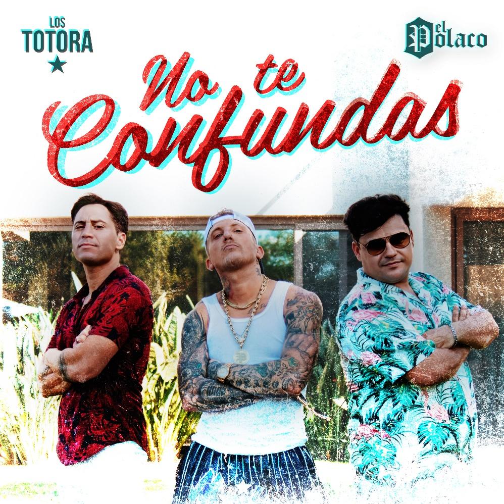 El Polaco presenta su nuevo single y videoclip  «NO TE CONFUNDAS»  Junto a LOS TOTORA
