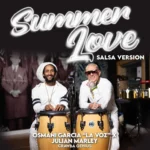 Osmani García y Julian Marley presentan la versión salsa de «Summer Love»